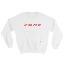 Load image into Gallery viewer, Not your last set warmup Sweatshirt